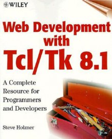 Web Development With Tcl/Tk 8. 1 - Steven Holzner