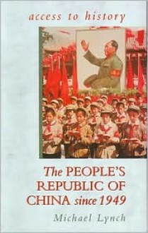 The People's Republic of China 1949-90 - Michael Lynch