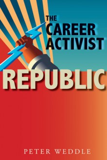 The Career Activist Republic - Peter Weddle