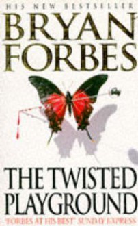 The Twisted Playground - Bryan Forbes