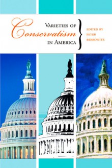 Varieties of Conservatism in America - Peter Berkowitz