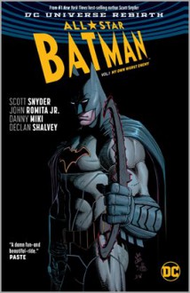 All-Star Batman Vol. 1: My Own Worst Enemy (Rebirth) - Scott Snyder, John Romita Jr.