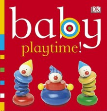 Baby Playtime! - Dawn Sirett