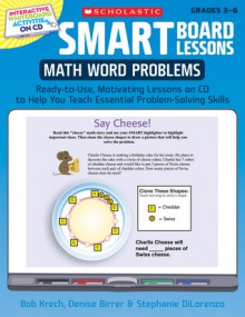 SMART Board Lessons: Math Word Problems: Ready-to-Use, Motivating Lessons on CD to Help You Teach Essential Problem-Solving Skills - Bob Krech, Denise Birrer, Stephanie DiLorenzo