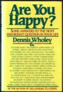Are You Happy?: Some Answers to the Most Important Question in Your Life - Dennis Wholey