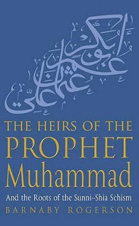 Heirs Of The Prophet Muhammad - Barnaby Rogerson