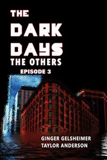 The Dark Days: The Others - Episode 3 - Ginger Gelsheimer, Taylor Anderson