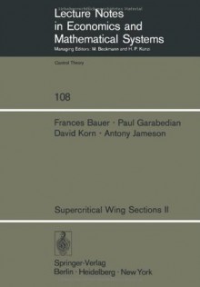 Supercritical Wing Sections II: A Handbook (Lecture Notes in Economics and Mathematical Systems) - F. Bauer, P. Garabedian, D. Korn, A. Jameson