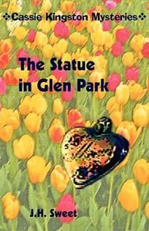 The Statue in Glen Park (Cassie Kingston Mysteries) - J.H. Sweet