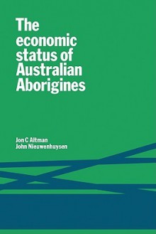 Ecnmc Status Australian Aborig - Jon C. Altman, John Nieuwenhuysen