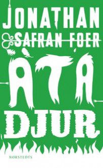 Äta djur - Jonathan Safran Foer, Molle Kanmert Sjölander