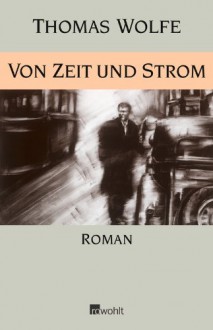 Von Zeit und Strom: Eine Legende vom Hunger des Menschen in der Jugend - Thomas Wolfe, Hans Schiebelhuth