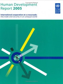 Human Development Report 2005: International Cooperation at a Crossroadsaid Trade and Security in an Unequal World - United Nations Development Program