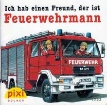 Ich hab einen Freund, der ist Feuerwehrmann (Pixi #1210) - Ralf Butschkow