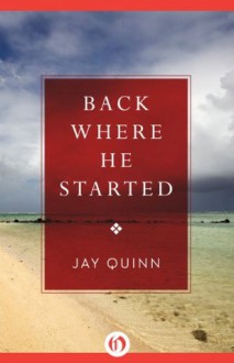 Back Where He Started - Jay Quinn