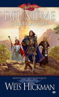 Deuxième génération (Dragonlance: Nouvelles chroniques #1) - Margaret Weis, Tracy Hickman, Isabelle Troin