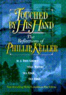 Touched by His Hand: The Reflections of Phillip Keller - Phillip Keller