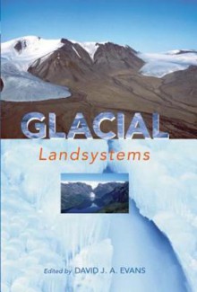 Glacial Landsystems - David J.A. Evans