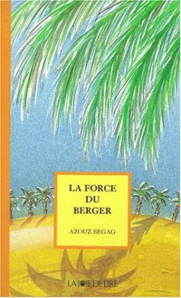 force du berger - Azouz Begag, Catherine Louis