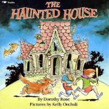 The Haunted House - Dorothy Rose, Kelly Oechsli