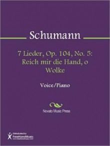 7 Lieder, Op. 104, No. 5: Reich mir die Hand, o Wolke - Robert Schumann