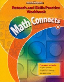 Math Connects, Kindergarten, Reteach and Skills Practice Wormath Connects, Kindergarten, Reteach and Skills Practice Workbook Kbook - Macmillan/McGraw-Hill