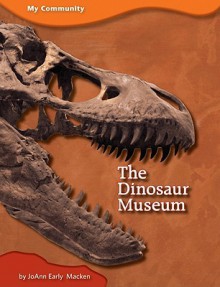 The Dinosaur Museum - JoAnn Early Macken