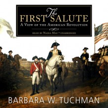 The First Salute: A View of the American Revolution - Barbara W. Tuchman, Nadia May, Inc. Blackstone Audio