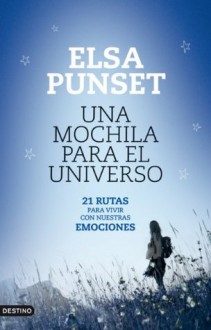 Una mochila para el universo: 21 Rutas para vivir con nuestras emociones (Spanish Edition) - Eduard Punset