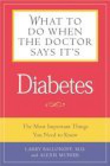 What to Do When the Doctor Says It's Diabetes: The Most Important Things You Need to Know About Blood Sugar, Diet, and Exercise for Type I and Type II Diabetes - Melvin Stjernholm, Melvin Stjernholm, Alexis Munier