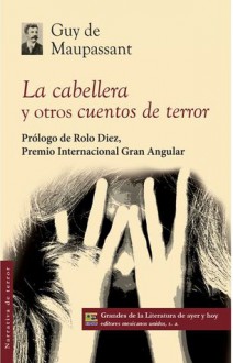 La cabellera y otros cuentos de terror - Guy de Maupassant, Rolo Díez