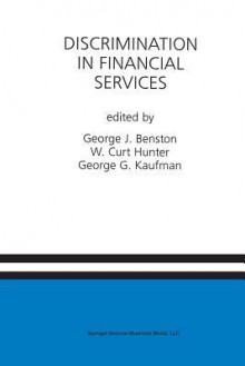 Discrimination in Financial Services: A Special Issue of the Journal of Financial Services Research - George J. Benston, William Curt Hunter, George G. Kaufman