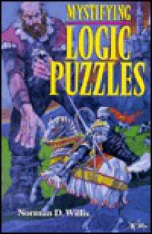 Mystifying Logic Puzzles - Norman D. Willis