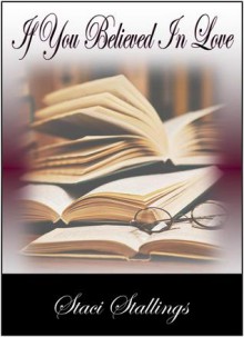 If You Believed in Love - Staci Stallings