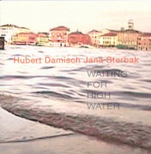 Jana Sterbak: Waiting for High Water - Hubert Damisch