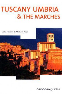 Tuscany Umbria & the Marches, 7th - Dana Facaros, Dana Facaros