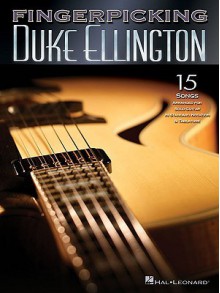 Fingerpicking Duke Ellington: 15 Songs Arranged for Solo Guitar in Standard Notation & Tabulature - Duke Ellington