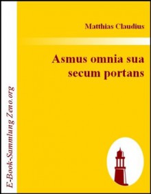 Asmus omnia sua secum portans - Matthias Claudius