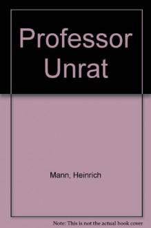 Professor Unrat - Heinrich Mann