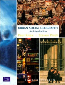 Urban Social Geography: An Introduction - Paul Knox, Steven Pinch