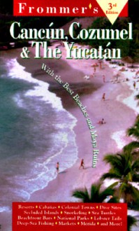 Frommer's Cancun, Cozumel & The Yucatan '97 - Marita Adair