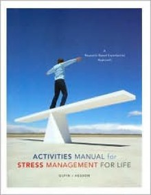 Activities Manual for Stress Management for Life: A Research-Based Experiential Approach - Michael Olpin, Margie Hesson