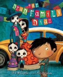 The Dead Family Diaz - P.J. Bracegirdle, Paul Bracegirdle, Poly Bernatene