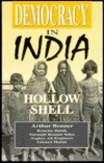 Democracy in India: A Hollow Shell - William Bonner, Asghar Ali Engineer, Suranjit K. Saha, Kancha Ilaiah, Gerard Hueze, Suranjit Kumar Saha