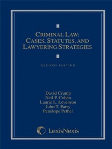 Criminal Law: Cases, Materials, and Lawyering Strategies - David Crump