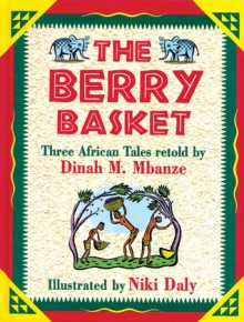 The Berry Basket - Dinah Mbanze, Niki Daly