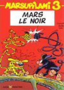 Mars le noir - André Franquin, Yann