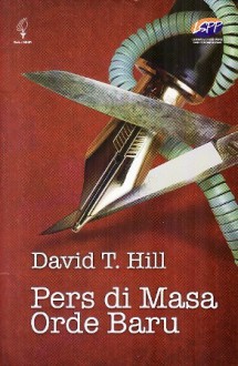 Pers di Masa Orde Baru - David T. Hill, Gita Widya Laksmini Soerjoatmodjo, Atmakusumah Astraatmadja