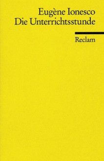 Die Unterrichtsstunde - Eugène Ionesco