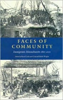 Faces of Community: Immigrant Massachusetts 1860-2000 - Reed Ueda, Conrad Wright